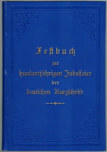 Johnen, Christian (Hg.): Festbuch zur hunderjährigen Jubelfeier der deutschen Kurzschrift. Zur Mosengeilfeier auf dem 4. Verbandstage für Vereinfachte deutsche Stenographie (System Schrey) zu Bonn am.. 