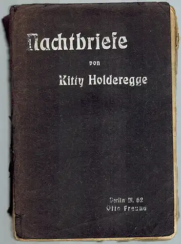 Holderegge, Kitty: Nachtbriefe
 Berlin, Otto Freund, 1906. 