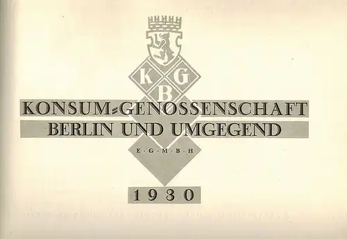 Konsum-Genossenschaft Berlin und Umgegend eGmbH
 Berlin, Konsum-Genossenschaft, 1930. 