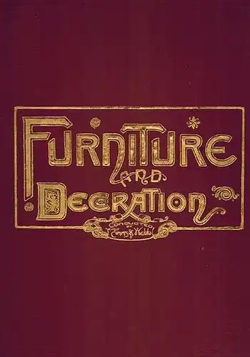 Furniture and Docoration. No.1 - Vol. I. to No. 12 - No. - Vol. I
 Ohne Ort [London], [William H.] Timms & [George] Webb, 1890. 