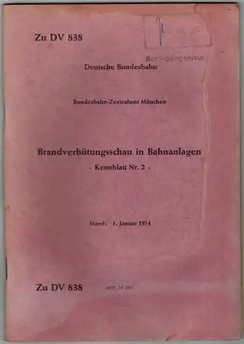Deutsche Bundesbahn (Hg.): Brandverhütungsschau in Bahnanlagen - Kennblatt Nr. 2 - Stand: 1. Januar 1974. [Zu DV 838]
 München, Bundesbahn-Zentralamt, 1974. 