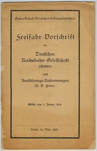 Freifahr-Vorschrift [Freifahrvorschrift] der Deutschen Reichsbahn-Gesellschaft (Freivo) nebst Ausführungs-Bestimmungen (A. B. Freivo). Gültig vom 1. Januar 1925
 Berlin, Gewerkschaft Deutscher Lokomotivführer, März 1925. 