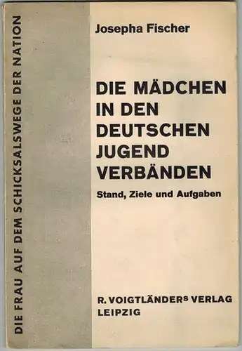 Fischer, Josepha: Die Mädchen in den deutschen Jugendverbänden. Stand, Ziele und Aufgaben. [= Schriftenreihe: Die Frau auf dem Schicksalswege der Nation]
 Leipzig, R. Voigtländer's Verlag, (1933). 