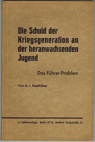 Boetticher, Adalbert von: Die Schuld der Kriegsgeneration an der heranwachsenden Jugend
 Berlin, Im Selbstverlage, ohne Jahr [1932]. 