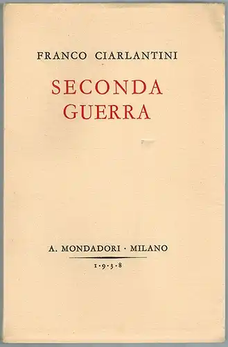 Ciarlantini, Franco: Seconda Guerra. 1a Edizione
 Milano, A. Mondadori, April 1938. 