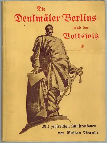 Laverrenz, Voctor: Die Denkmäler Berlins und der Volkswitz. Humoristisch-satirische Betrachtungen. Neue Folge. Der Sammlung drittes Bändchen. Mit zahlreichen Illustrationen von Gustav Brandt
 Berlin, A. Hofmann & Comp., 1904. 