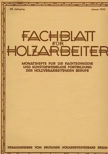 Deutscher Holzarbeiter Verband (Hg.): Fachblatt für Holzarbeiter. Illustrierte Monatshefte für fachtechnische kunstgewerbliche Fortbildung der holzverarbeitenden Berufe. Achtundzwanzigster Jahrgang 1933
 Berlin, Verlagsanstalt des Deutschen.. 