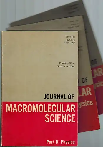 Geil, Phillip H. (Hg.): Journal of Macromolecular Science. Part B: Physics. Volume B1. [1] Number 1. [2] Number 2. [3] Number 3
 New York, Marcel Dekker, March / August / October 1967. 