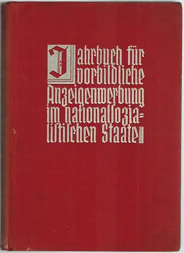 Brugger, Alfons (Hg.): Jahrbuch für vorbildliche Anzeigenwerbung im nationalsozialistischen Staate. 1935/36. 1. bis 20. Tausend
 Dresden, Verlag Pietzsch & Co., 1935. 