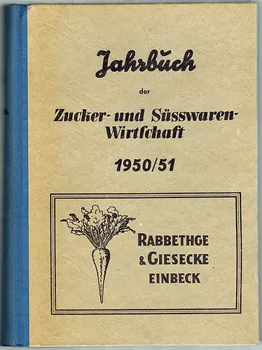Jahrbuch der Zucker  und Süsswaren Wirtschaft 1950/51. Bearbeitet bzw. unter Mitarbeit von Alfred Beer, Joachim Erich Buhl, E. Kern, Hans Hahn, Rudolf Heiss, Walter.. 