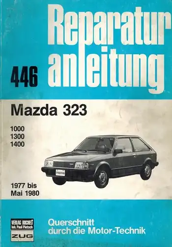 Mazda 323. 1000 - 1300 - 1400. 1977 bis Mai 1980. [= Reparaturanleitung. Querschnitt durch die Motor-Technik. Band 446]
 Zug, Verlag Bucheli, ohne Jahr [1981]. 