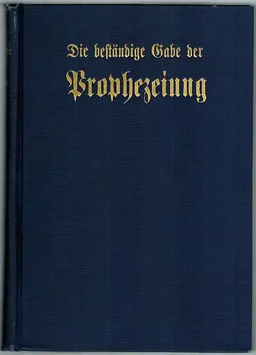 Daniells, Arthur Grosvenor: Die beständige Gabe der Prophezeiung. [Ins Deutsche übertragen von H. J. Meyer]
 Brookfield - Mountain View - Omaha - Portland - Cristobal, Pacific Preß Publishing Association, ohne Jahr [um 1934]. 