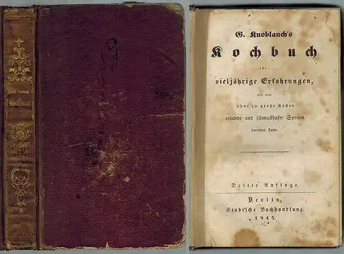 Knoblauch, G: G. Knoblauch's Kochbuch oder vieljährige Erfahrungen, wie man ohne zu große Kosten gesunde und schmackhafte Speisen bereiten kann. Dritte Auflage
 Berlin, Stuhr'sche Buchhandlung, 1845. 
