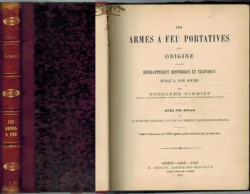 Schmidt, Rodolphe: Les armes à feu portatives, leur origine et leur développement historique et technique jusqu'à nos jours. Avec un atlas de 58 planches contenant.. 