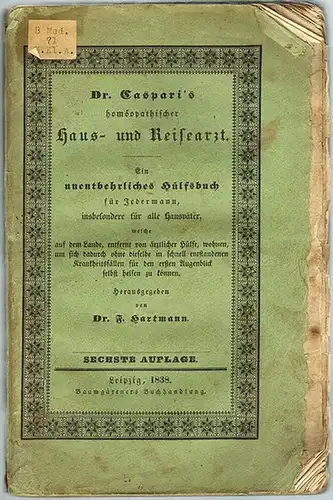 Hartmann, Franz (Hg.): Dr. [Carl] Caspari's homöopathischer Haus- und Reisearzt. Ein unentbehrliches Hülfsbuch für Jedermann, insbesondere für alle Hausväter, welche auf dem Lande, entfernt von...
