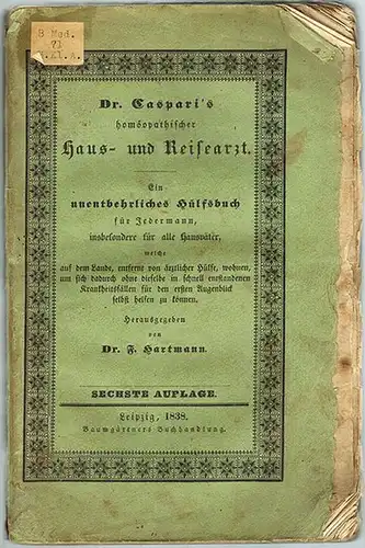 Hartmann, Franz (Hg.): Dr. [Carl] Caspari's homöopathischer Haus  und Reisearzt. Ein unentbehrliches Hülfsbuch für Jedermann, insbesondere für alle Hausväter, welche auf dem Lande, entfernt.. 