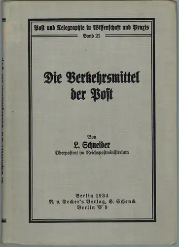 Schneider, Laurenz: Die Verkehrsmittel der Post. [= Post und Telegraphie in Wissenschaft und Praxis. Band 21]
 Berlin, R. v. Decker's Verlag G. Schenck, 1934. 