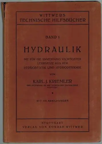 Kriemler, Karl J: Hydraulik. Die für die Anwendung wichtigsten Lehrsätze aus der Hydrostatik und Hydrodynamik. Mit 174 Abbildungen. [= Wittwers Technische Hilfsbücher Band 1]
 Stuttgart, Verlag von Konrad Wittwer, 1920. 