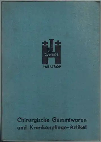 Chirurgische Gummiwaren und Krankenpflege-Artikel. [Warenkatalog der Marke Paratrop Hamburg mit beiliegender] Preisaufstellung zum illustrierten Katalog
 Hamburg, Joh. Howe - G. F. Adrian Nachflgr. Inhaber Walter Althans, (Juli) 1935. 