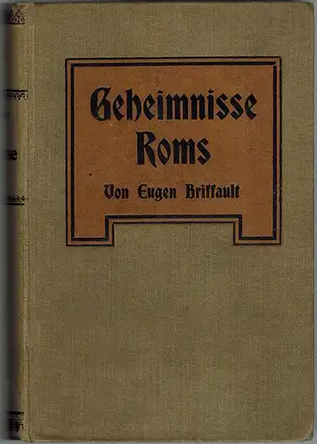 Briffault, Eugen: Die Geheimnisse Roms im 19. Jahrhundert. Frei bearbeitet von L. v. [Ludwig von] Alvensleben
 Hamburg, Vereinsbuchhandlung, ohne Jahr [um 1905]. 