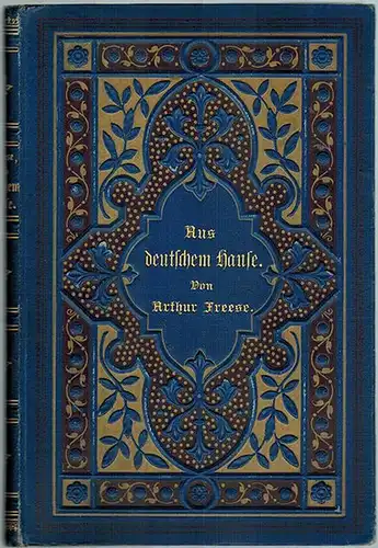 Freese, Arthur: Aus deutschem Hause. Preisgekrönte Novelle
 Danzig - Leipzig - Wien, Carl Hinstorff's Verlagsbuchhandlung (Gustav Ehrke), 1890. 