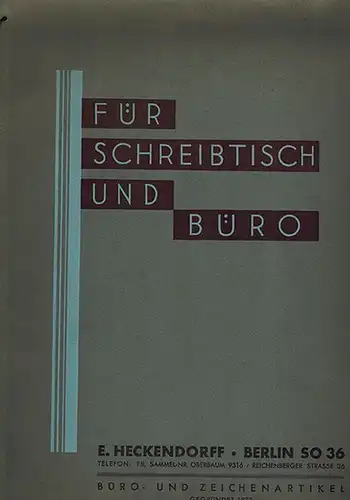Neuzeitliche Hilfsmittel für rationelle Büroarbeit! [Umschlagtitel abweichend: Für Schreibtisch und Büro]. [Produktkatalog mit beiliegender] Preisliste
 Berlin, E. Heckendorff Büro- und Zeichenartikel, ohne Jahr [vermutlicher 30er Jahre]. 