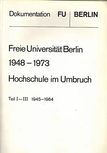 Lönnendonker, Siegward; Fichter, Tilman; Rietzschel, Claus (Hg.): Freie Universität Berlin 1948   1973. Hochschule im Umbruch. [1] Teil I: Gegengründung wozu? (1945.. 