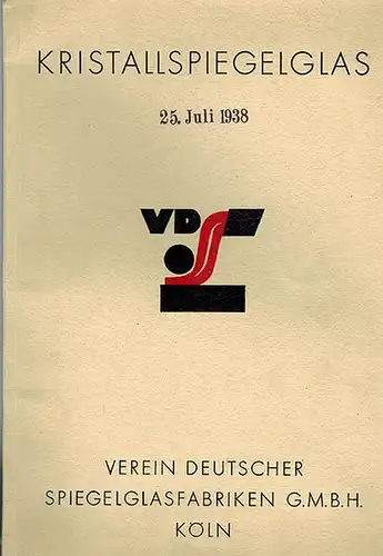 Verwendung von Kristallspiegelglas
 Köln, Verein Deutscher Spiegelglasfabriken, 25. Juli 1938. 