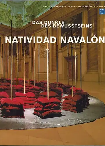 Das Dunkle des Bewusstseins. Natividad Navalón. [Ausstellung im] Palais Liechtenstein 23. April - 31. Mai 1998
 Wien, Museum Moderner Kunst Stiftung Ludwig, 1998. 