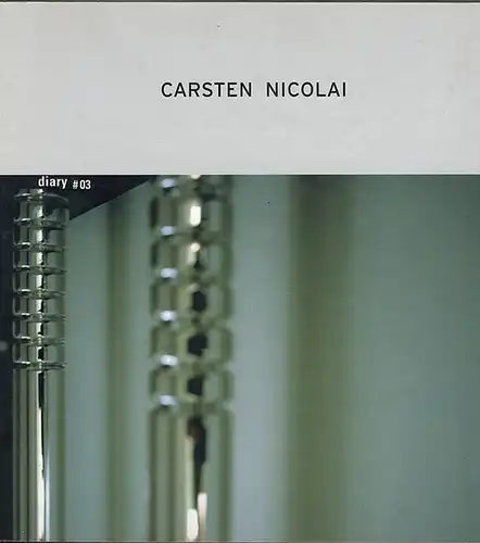 Nicolai, Carsten: Carsten Nicolai. diary #03. [= series conceived and edited by Simona Vendrame]
 Milano [Mailand], tema celeste editions, April 2004. 