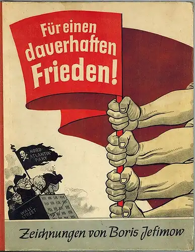 Jefimow, Boris: Für einen dauerhaften Frieden gegen die Kriegsbrandstifter. Zeichnungen von Boris Jefimow. [Mit einer Einleitung von Max Zimmering]
 Dresden, Sachsenverlag, 1951. 