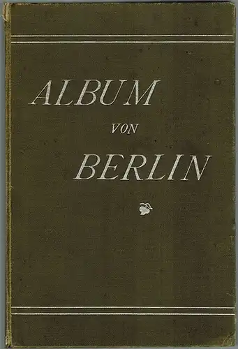 Album von Berlin
 Dresden, Verlag v. Römmler & Jonas (Königlich Sächsische Hofphotographen), 1899. 