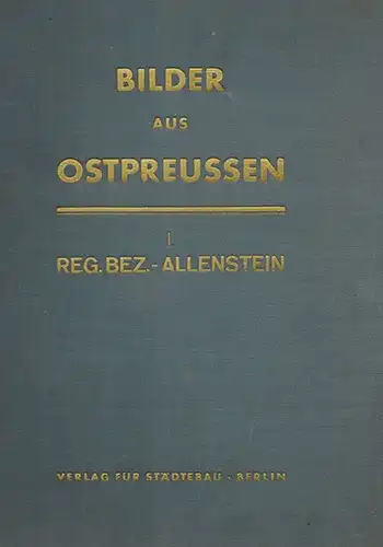Regierungs-Präsident von Ruperti (Hg.): Bilder aus Ostpreussen. I. Reg.-Bez. Allenstein. Herausgegeben unter Mitwirkung der Behörden
 Berlin, Verlag für Städtebau, (Januar) 1933. 
