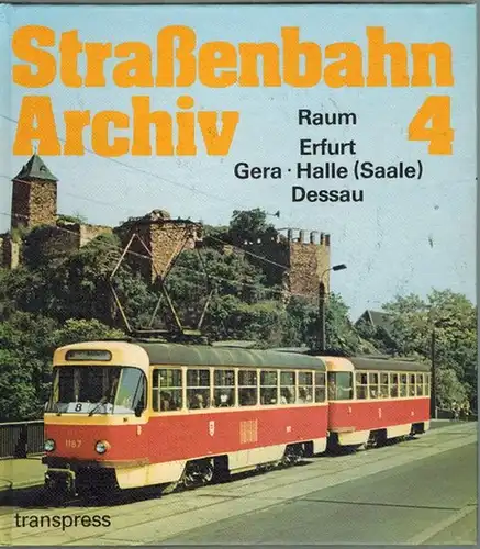 Bauer, Gerhard (Hg.): Straßenbahn-Archiv 4. Raum Erfurt/Gera - Halle (Saale)/Dessau. 1. Auflage
 Berlin, transpress Verlag für Verkehrswesen, 1983. 