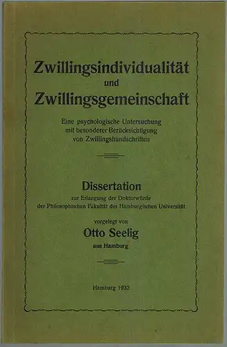 Seelig, Otto: Zwillingsindividualität und Zwillingsgemeinschaft. Eine psychologische Untersuchung mit besonderer Berücksichtigung von Zwillingshandschriften. Dissertation zur Erlangung der Doktorwürde der Philosophischen Fakultät der Hamburgischen...