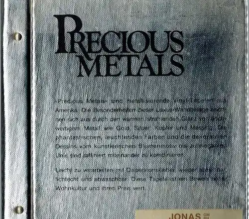 Precious Metals. "Precious Metals" sind metallisierende Vinyl-Tapeten aus Amerika. Die Besonderheiten dieser Luxus-Wandbelage zeichnen sich aus durch den warmen, strahlenden Glanz von hochwertigem Metall wie Gold, Silber, Kupfer und Messing
 Lahr/Schwarzw