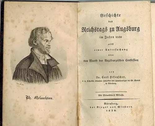 Fikenscher, Carl: Geschichte des Reichstags zu Augsburg im Jahr 1530 nebst einer Untersuchung über den Werth der Augsburgischen Confession. Mit Melanchthon's Bildnisse
 Nürnberg, bei Riegel und Wießner, 1830. 
