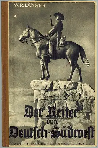 Langer, Wilhelm Richard: Der Reiter von Deutsch-Südwest. Ein koloniales Heldengedicht. Mit 25 Bildern
 Dresden, Wodni & Lindecke Verlag, (April 1940). 