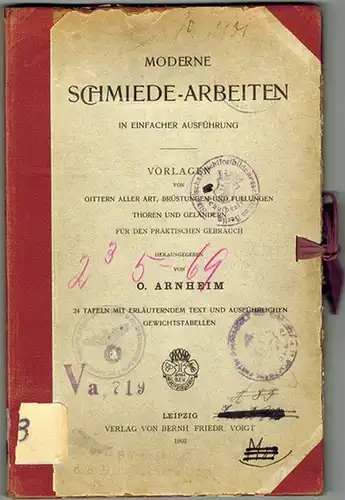 Arnheim, O: Moderne Schmiede Arbeiten in einfacher Ausführung. Vorlagen von Gittern aller Art, Brüstungen und Füllungen, Thoren und Geländern für den praktischen Gebrauch. 24 Tafeln.. 