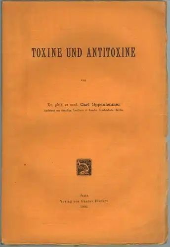 Oppenheimer, Carl: Toxine und Antitoxine
 Jena, Verlag von Gustav Fischer, 1904. 