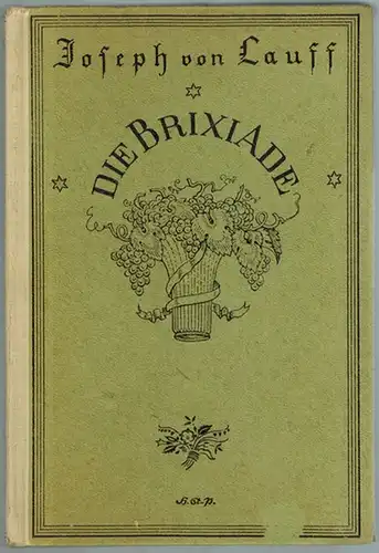 Lauff, Joseph von: Die Brixiade. Ein komisches Mondschein Wein- und Moselmärchen. Zwanzigstes Tausend. Zeichnungen und Buchausstattung von Hugo Steiner-Prag
 Berlin, G. Grote, 1927. 