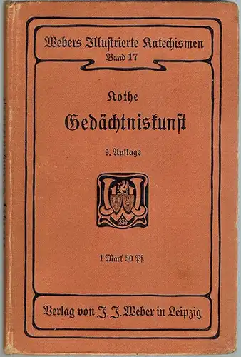 Kothe, Hermann; Pietsch, Georg: Katechismus der Gedächtniskunst von Hermann Kothe. Neunte, verbesserte und vermehrte Auflage bearbeitet von Georg Pietsch. [= Webers Illustrierte Katechismen Band 17]
 Leipzig, Verlagsbuchhandlung von J. J. Weber, 1905. 