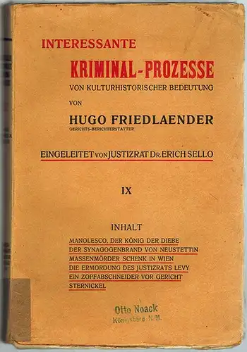 Friedlaender, Hugo: Interessante Kriminal-Prozesse von kulturhistorischer Bedeutung. Darstellung merkwürdiger Strafrechtsfälle aus Gegenwart und Vergangenheit. Nach eigenen Erlebnissen. Eingeleitet von Justizrat Erich Sello. [Band] IX
 Berlin, Hermann ...