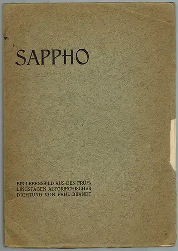 Brandt, Paul: Sappho. Ein Lebensbild aus den Frühlingstagen altgriechischer Dichtung
 Leipzig, Friedrich Rothbarth, ohne Jahr [1905]. 