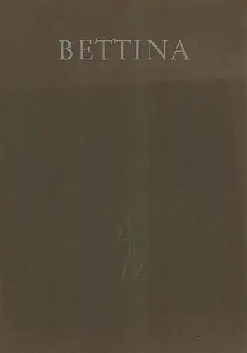 Janssen, Horst: Bettina. Eine Nachzeichnung in romantischer Manier
 Hamburg, Hower Verlag, Winter 1973. 