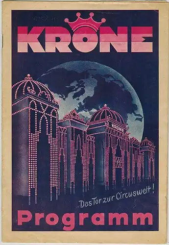 Krone Programm. Das Tor zur Circuswelt!
 Ohne Ort [Berlin - Neukölln], Circus Krone - Oskar Beigat (Druck), ohne Jahr [1931 oder wenig später]. 