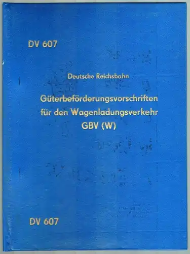 Deutsche Reichsbahn (Hg.): Güterbeförderungsvorschriften für den Wagenladungsverkehr GBV (W). Gültig ab 1. Oktober 1983. 1. Auflage. [= DV 607]
 Berlin, Deutsche Reichsbahn Drucksachenverlag, 1983. 