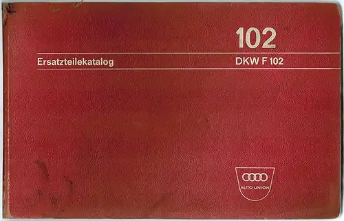 Ersatzteilekatalog DKW F 102 2türig 4türig. Neuausgabe
 Ohne Ort, Auto Union DKW, März 1965. 