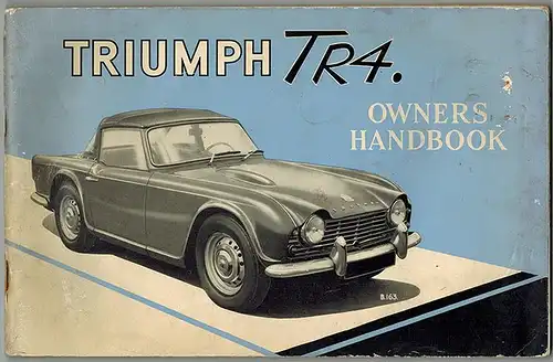 Triumph TR4 Owners Handbook. 6th edition 1st print
 Coventry, Standard-Triumph Sales, February 1964. 