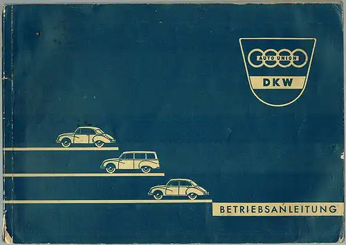 Betriebsanleitung für Ihren Auto Union 1000 de Luxe oder Großen DKW 3=6
 Ohne Ort, Auto Union, ohne Jahr [1958]. 